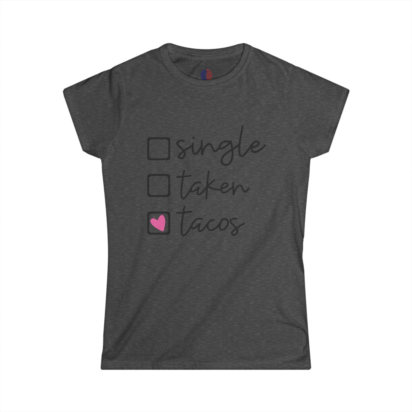 Single, Taken, or Tacos Tee - Fun Women's Softstyle Shirt for Taco Lovers, Casual Wear, Gifts, Funny T-Shirt, Unique Graphic Tee
