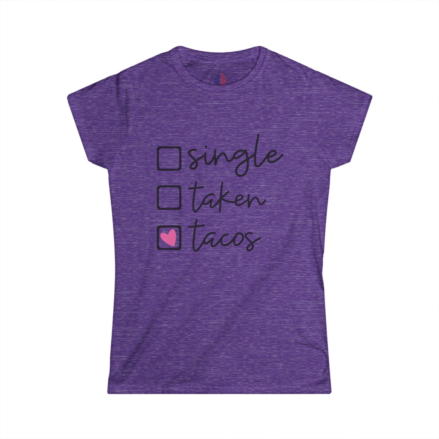 Single, Taken, or Tacos Tee - Fun Women's Softstyle Shirt for Taco Lovers, Casual Wear, Gifts, Funny T-Shirt, Unique Graphic Tee