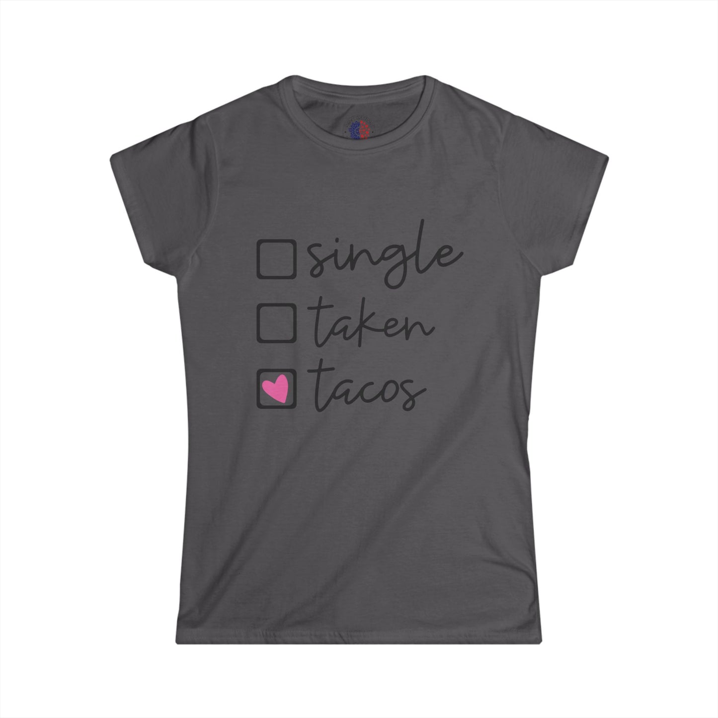 Single, Taken, or Tacos Tee - Fun Women's Softstyle Shirt for Taco Lovers, Casual Wear, Gifts, Funny T-Shirt, Unique Graphic Tee