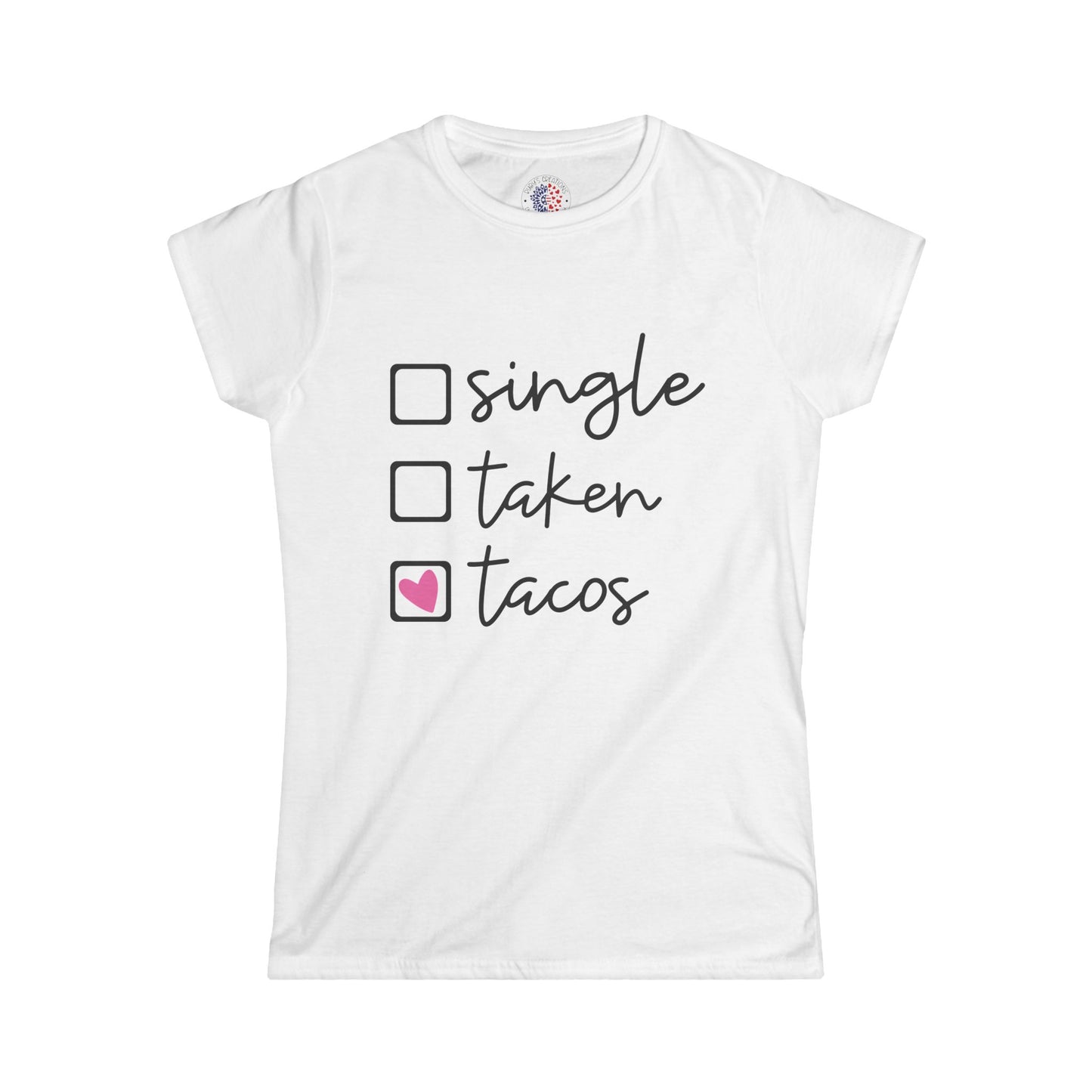Single, Taken, or Tacos Tee - Fun Women's Softstyle Shirt for Taco Lovers, Casual Wear, Gifts, Funny T-Shirt, Unique Graphic Tee