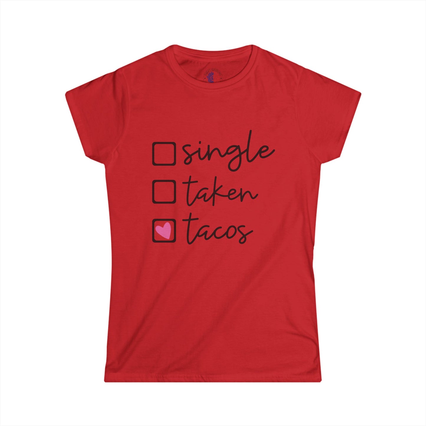 Single, Taken, or Tacos Tee - Fun Women's Softstyle Shirt for Taco Lovers, Casual Wear, Gifts, Funny T-Shirt, Unique Graphic Tee