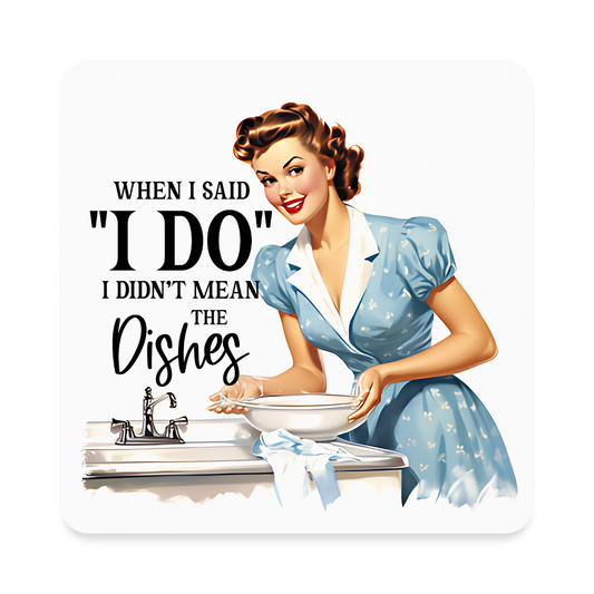 When I said "I Do" Square Magnet - white