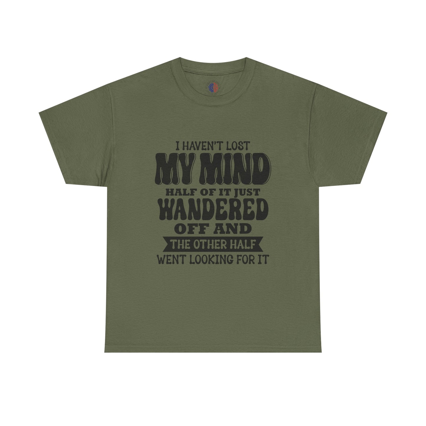 Humorous Unisex T-Shirt: "I Haven't Lost My Mind" Graphic Tee, Funny Gift, Casual Wear, Relaxed Fit, Gift for Friends