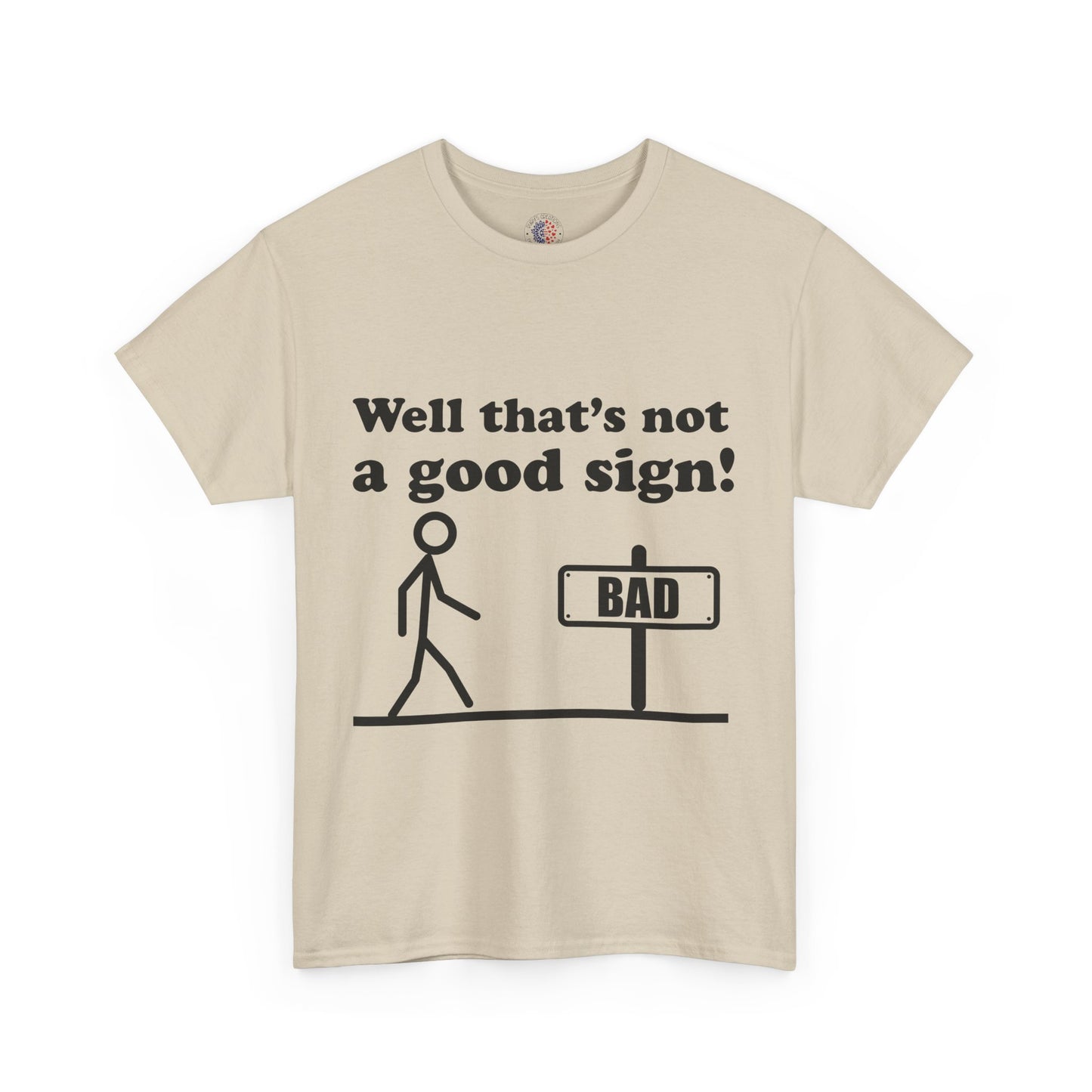 Humorous Unisex Cotton Tee - "Well That’s Not a Good Sign!" - Funny T-Shirt, Gift for Friends, Casual Wear, Birthday Gift, Everyday Humor