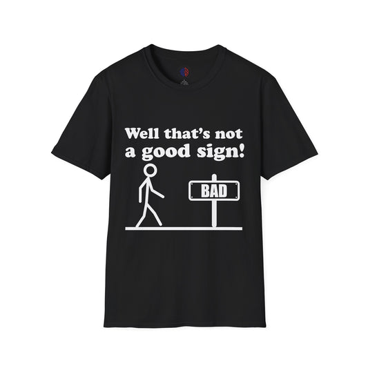 Humorous Graphic T-Shirt, Casual Humor Tee, Gift for Friends, Funny Sign Shirt, Everyday Wear, Quirky Fashion Statement