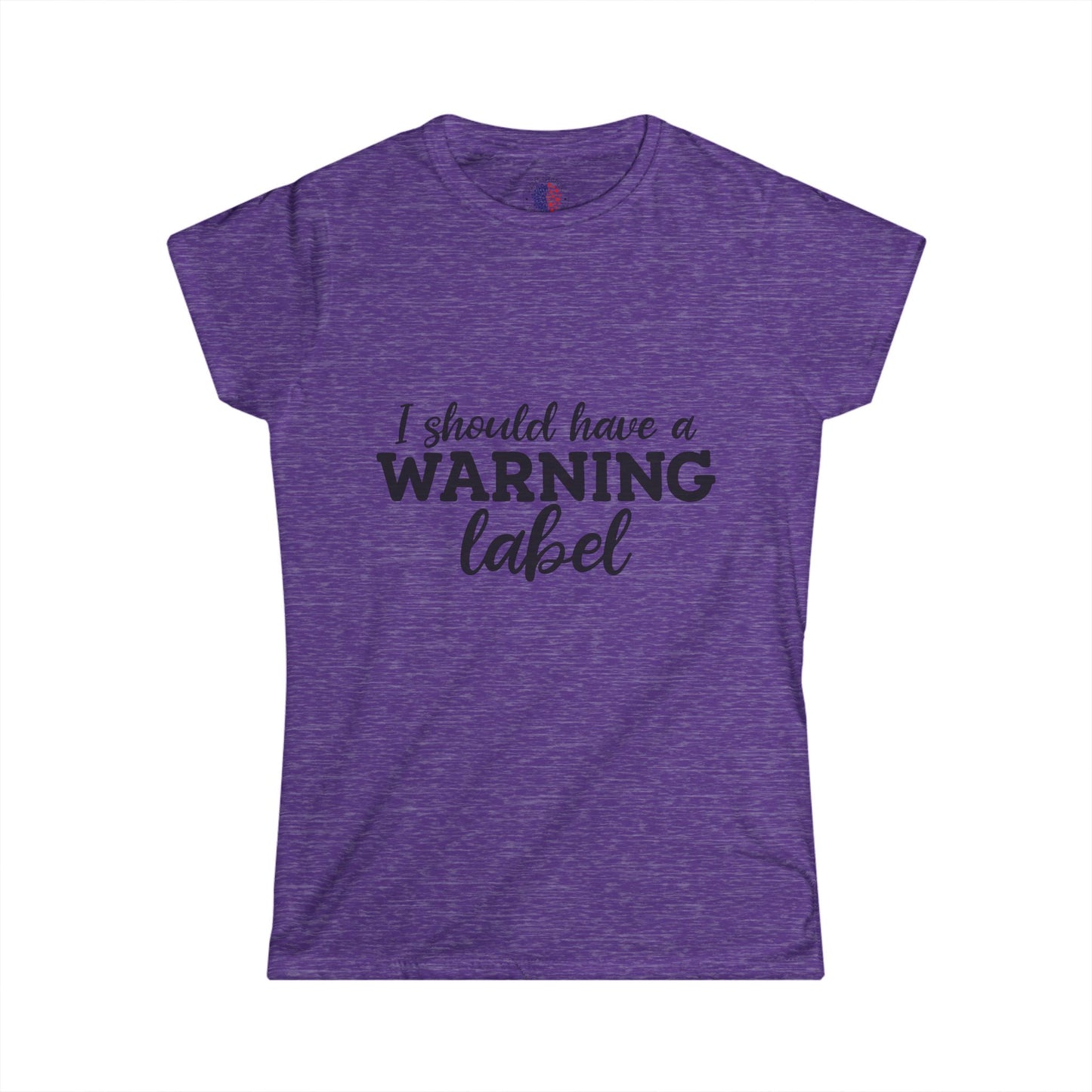 I Should Have a Warning Label Women's Tee, Funny T-Shirt, Humorous Gift, Casual Wear, Unique Statement Shirt