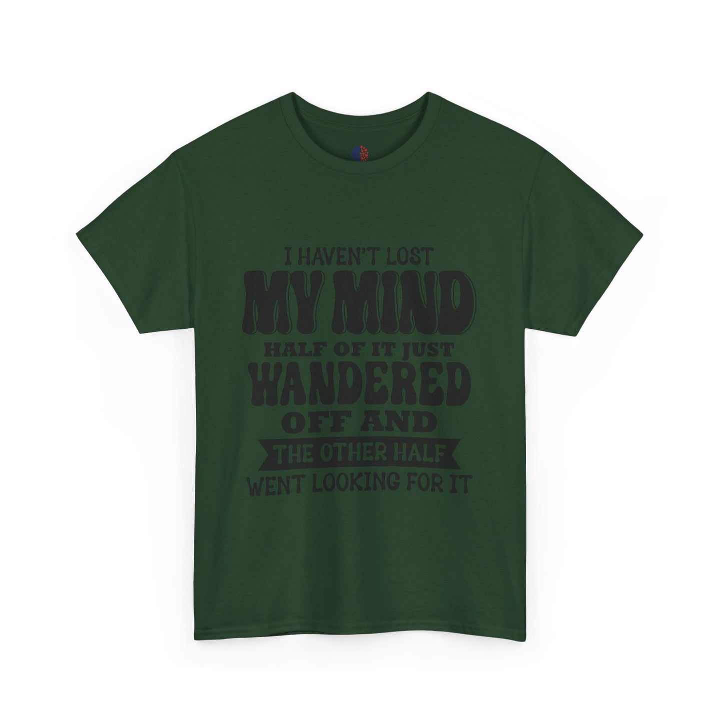 Humorous Unisex T-Shirt: "I Haven't Lost My Mind" Graphic Tee, Funny Gift, Casual Wear, Relaxed Fit, Gift for Friends