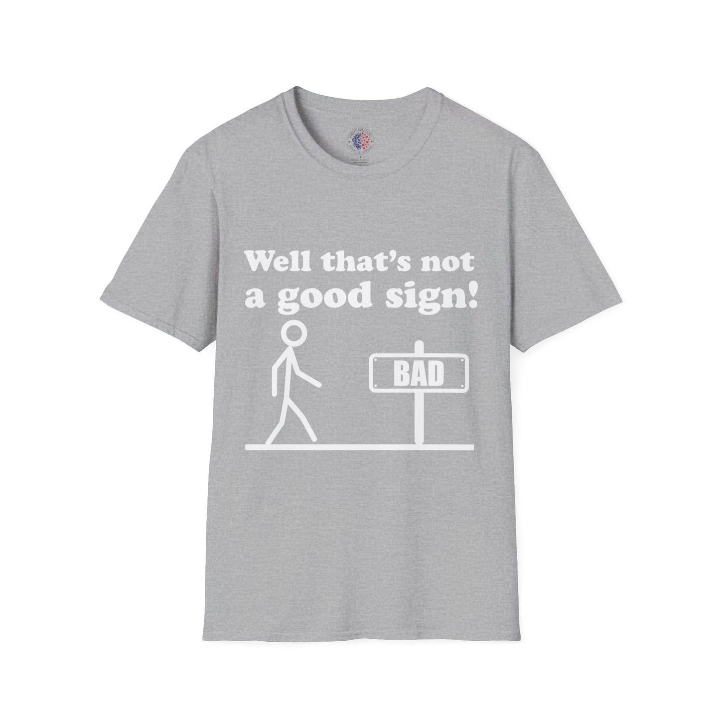 Humorous Graphic T-Shirt, Casual Humor Tee, Gift for Friends, Funny Sign Shirt, Everyday Wear, Quirky Fashion Statement