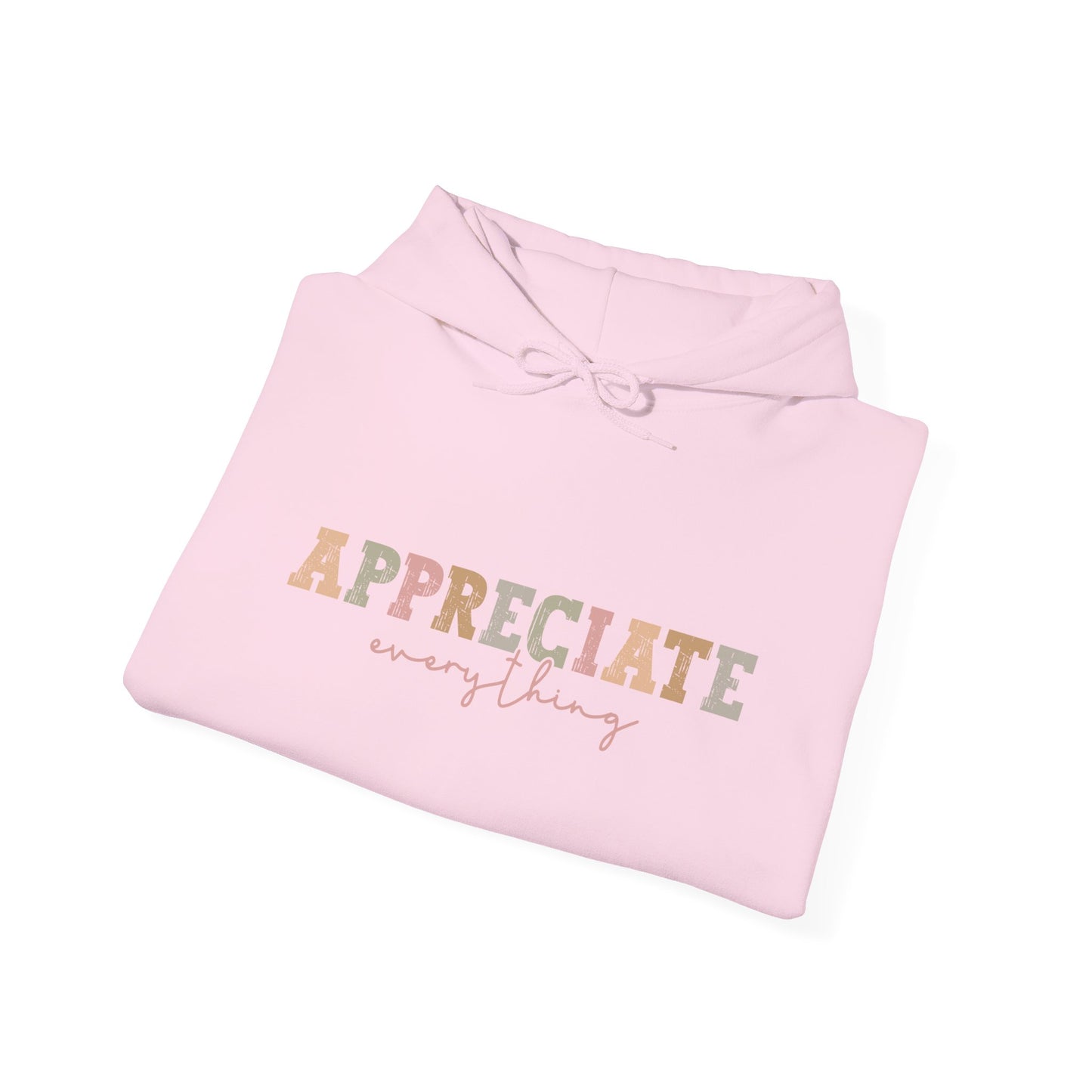 Appreciate Everything Hoodie – Unisex Heavy Blend Sweatshirt, Cozy Gift, Inspirational Apparel, Perfect for Fall, Everyday Comfort