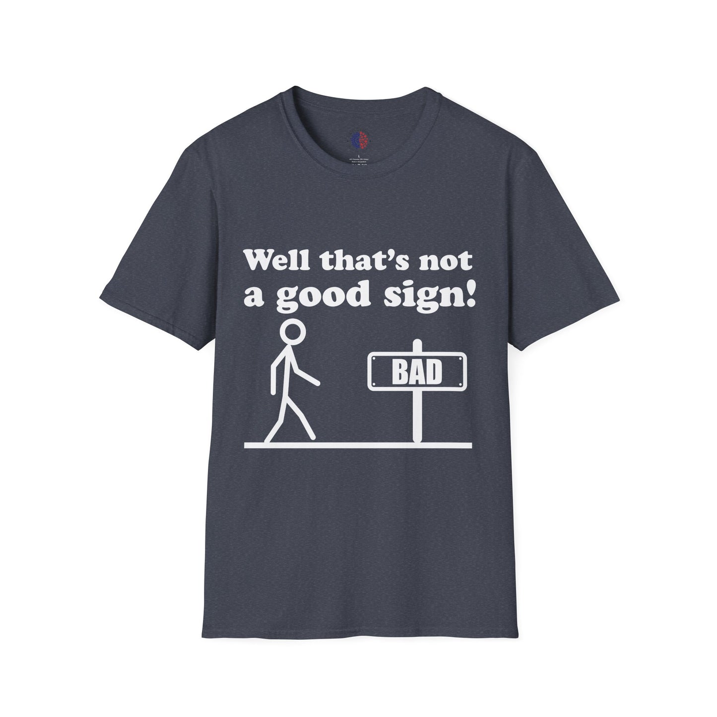 Humorous Graphic T-Shirt, Casual Humor Tee, Gift for Friends, Funny Sign Shirt, Everyday Wear, Quirky Fashion Statement