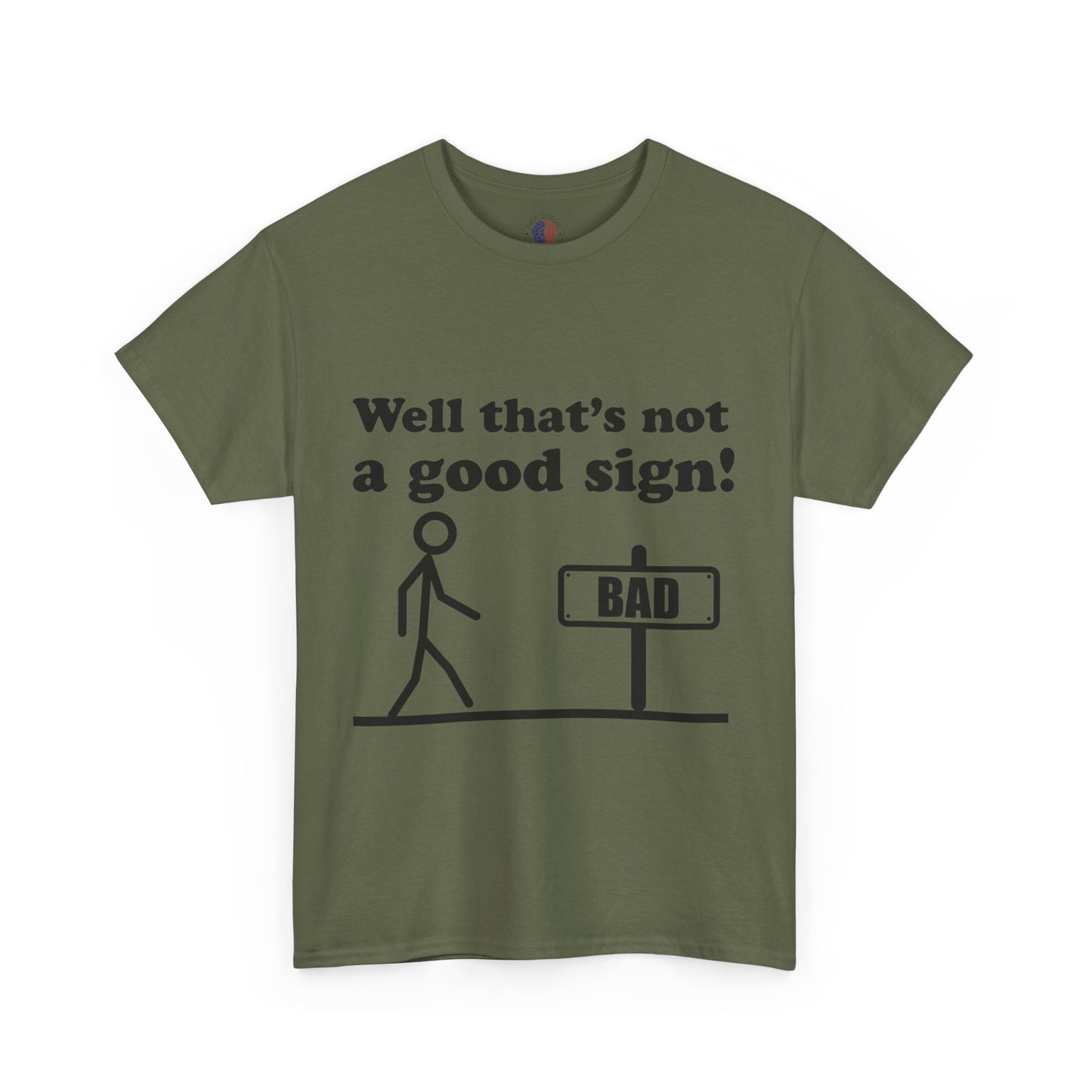 Humorous Unisex Cotton Tee - "Well That’s Not a Good Sign!" - Funny T-Shirt, Gift for Friends, Casual Wear, Birthday Gift, Everyday Humor