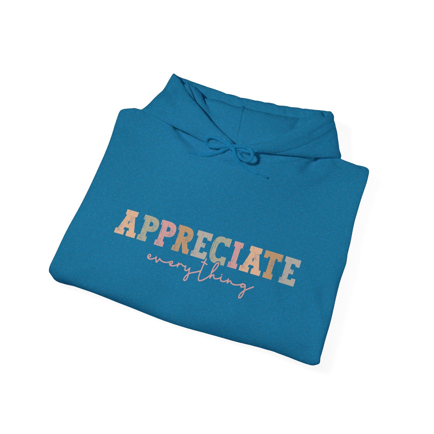 Appreciate Everything Hoodie – Unisex Heavy Blend Sweatshirt, Cozy Gift, Inspirational Apparel, Perfect for Fall, Everyday Comfort