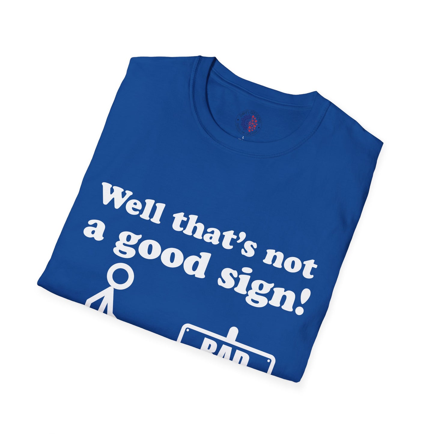 Humorous Graphic T-Shirt, Casual Humor Tee, Gift for Friends, Funny Sign Shirt, Everyday Wear, Quirky Fashion Statement
