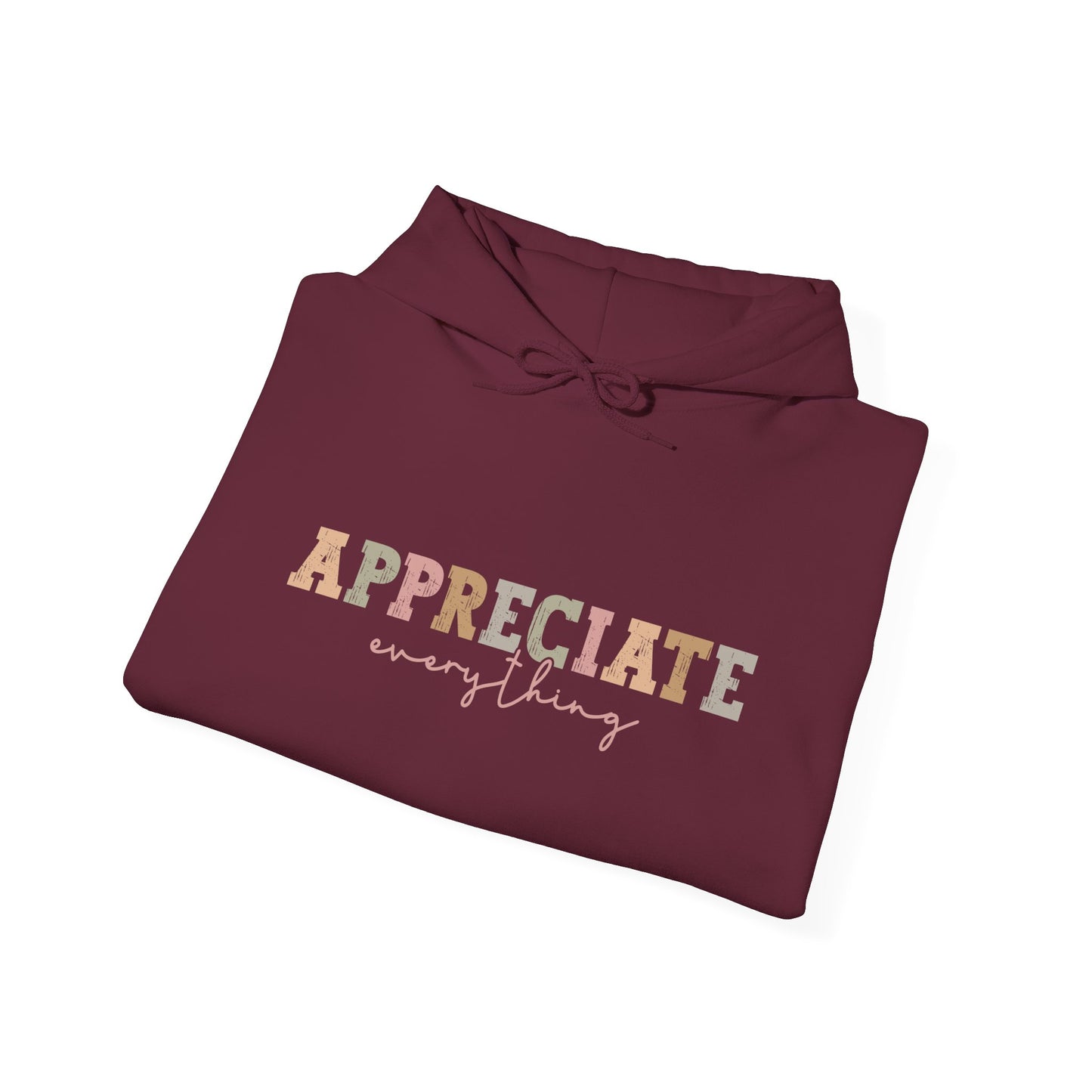 Appreciate Everything Hoodie – Unisex Heavy Blend Sweatshirt, Cozy Gift, Inspirational Apparel, Perfect for Fall, Everyday Comfort