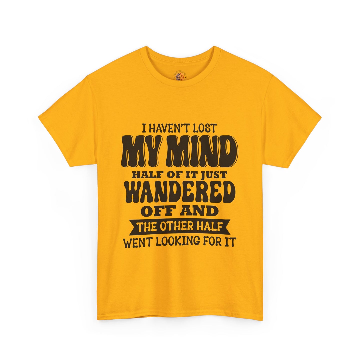 Humorous Unisex T-Shirt: "I Haven't Lost My Mind" Graphic Tee, Funny Gift, Casual Wear, Relaxed Fit, Gift for Friends