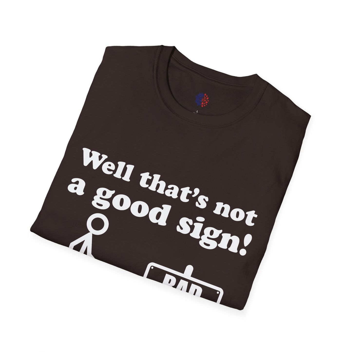 Humorous Graphic T-Shirt, Casual Humor Tee, Gift for Friends, Funny Sign Shirt, Everyday Wear, Quirky Fashion Statement