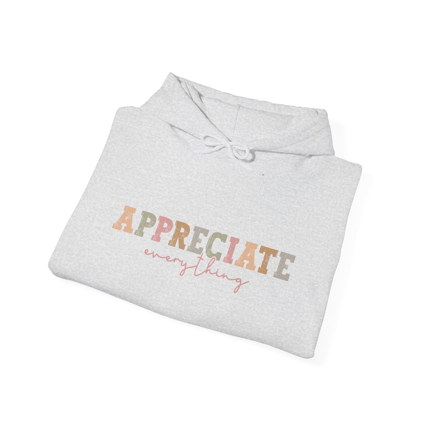 Appreciate Everything Hoodie – Unisex Heavy Blend Sweatshirt, Cozy Gift, Inspirational Apparel, Perfect for Fall, Everyday Comfort