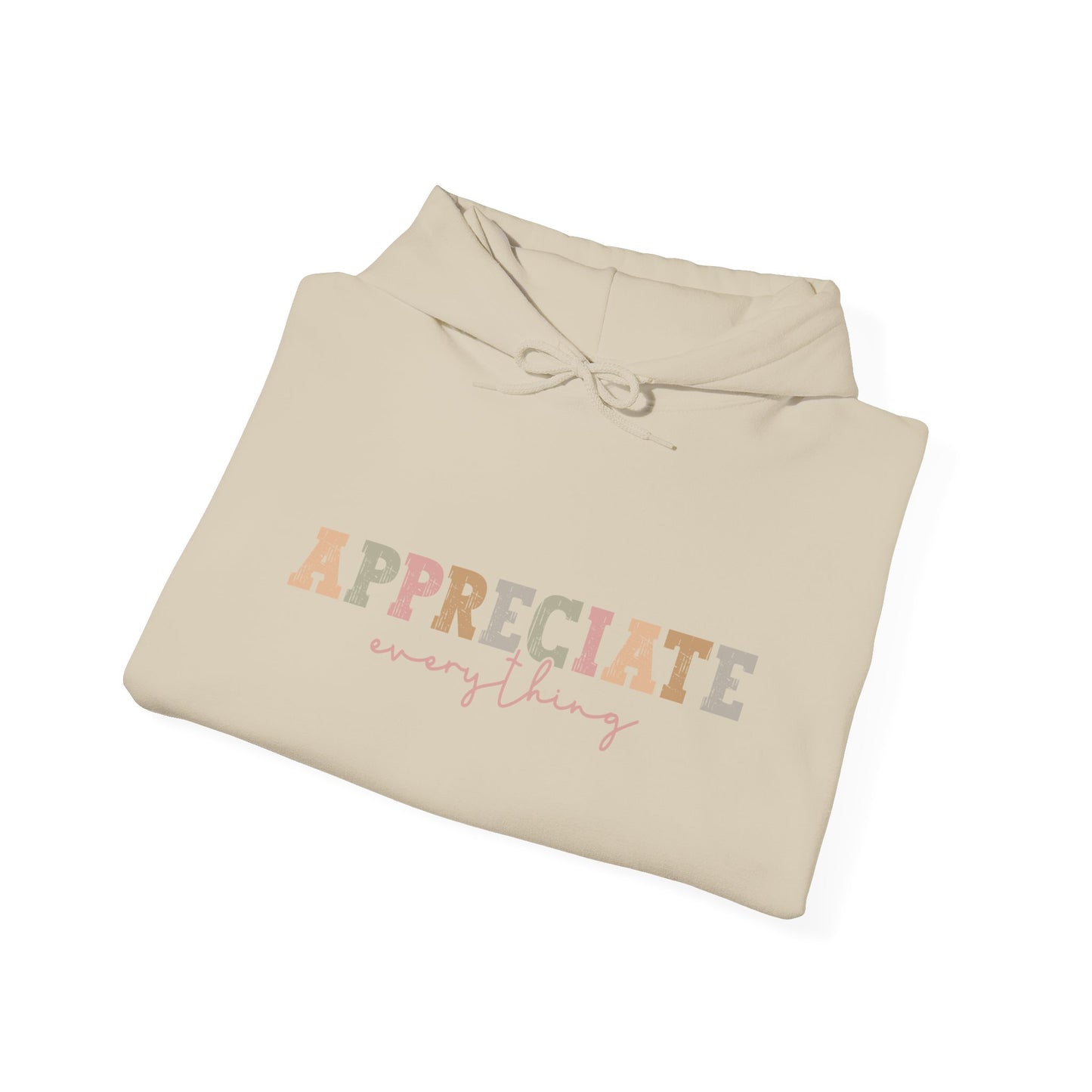 Appreciate Everything Hoodie – Unisex Heavy Blend Sweatshirt, Cozy Gift, Inspirational Apparel, Perfect for Fall, Everyday Comfort