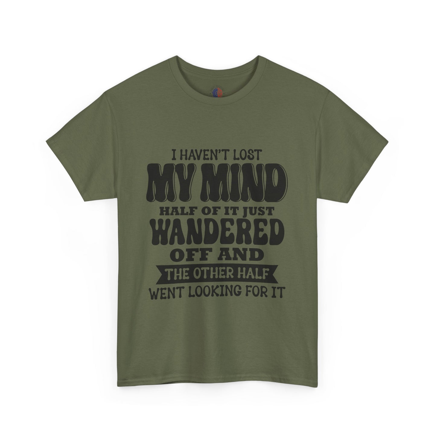 Humorous Unisex T-Shirt: "I Haven't Lost My Mind" Graphic Tee, Funny Gift, Casual Wear, Relaxed Fit, Gift for Friends