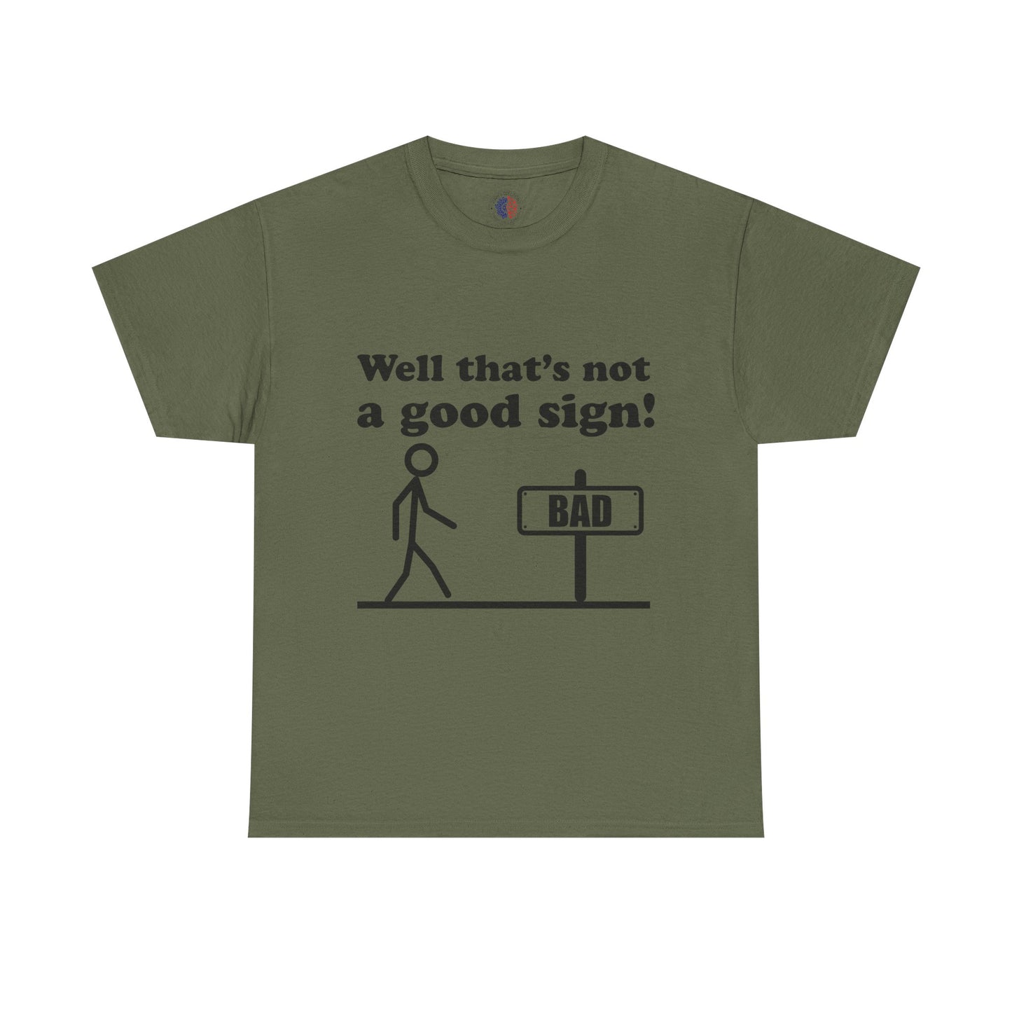 Humorous Unisex Cotton Tee - "Well That’s Not a Good Sign!" - Funny T-Shirt, Gift for Friends, Casual Wear, Birthday Gift, Everyday Humor