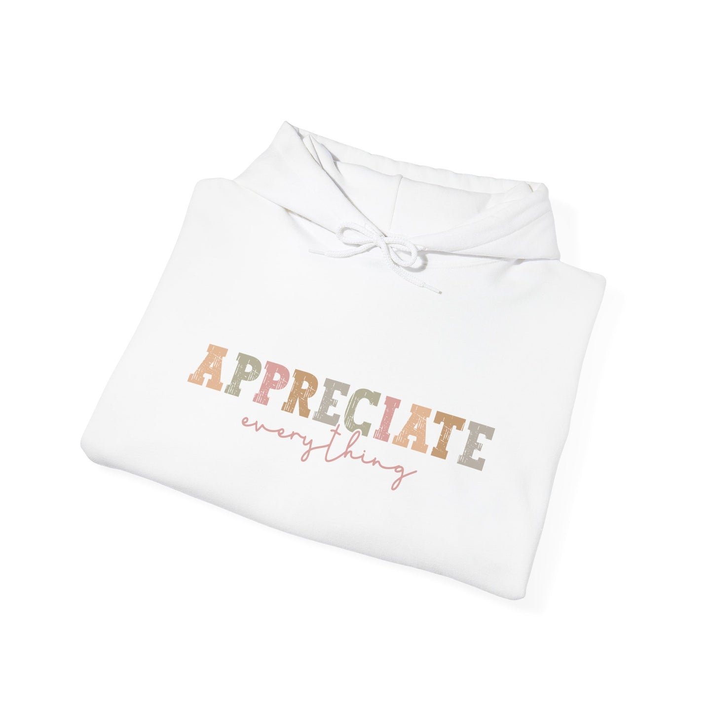 Appreciate Everything Hoodie – Unisex Heavy Blend Sweatshirt, Cozy Gift, Inspirational Apparel, Perfect for Fall, Everyday Comfort