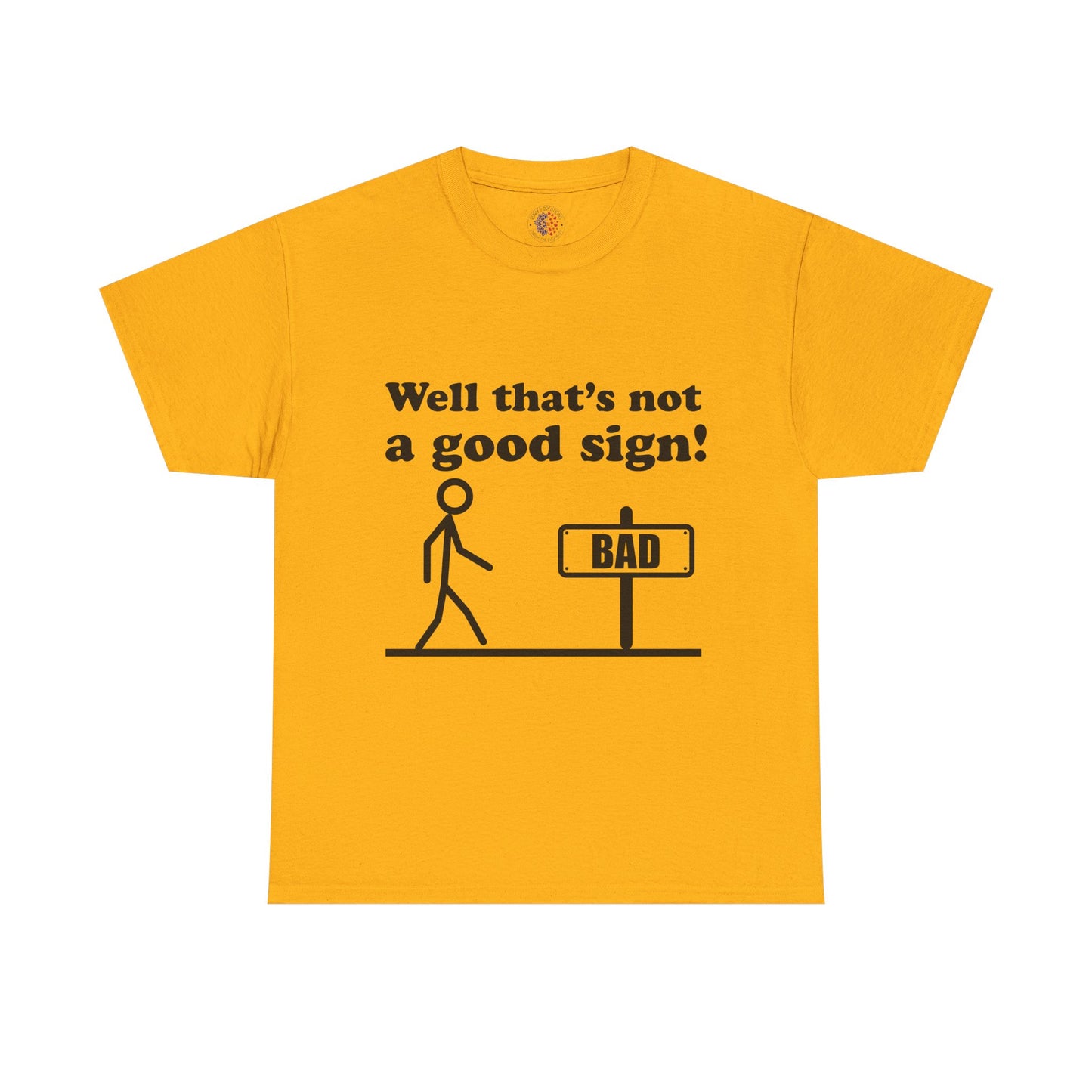 Humorous Unisex Cotton Tee - "Well That’s Not a Good Sign!" - Funny T-Shirt, Gift for Friends, Casual Wear, Birthday Gift, Everyday Humor