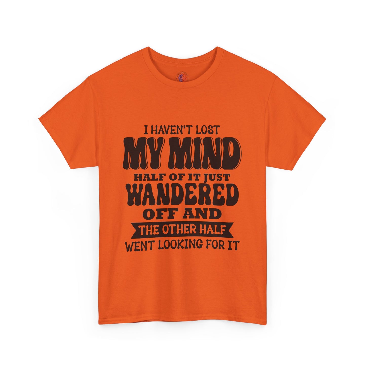 Humorous Unisex T-Shirt: "I Haven't Lost My Mind" Graphic Tee, Funny Gift, Casual Wear, Relaxed Fit, Gift for Friends