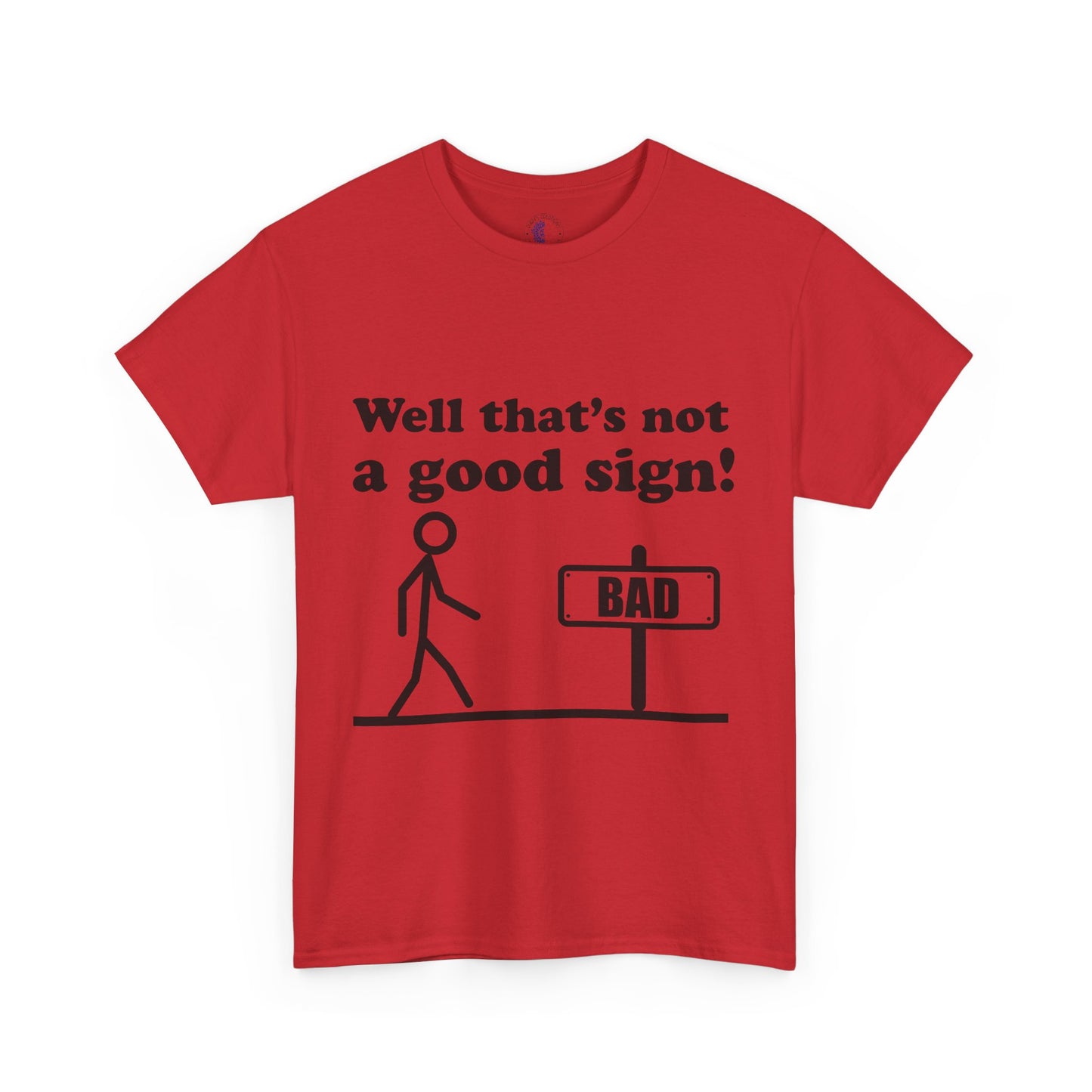 Humorous Unisex Cotton Tee - "Well That’s Not a Good Sign!" - Funny T-Shirt, Gift for Friends, Casual Wear, Birthday Gift, Everyday Humor