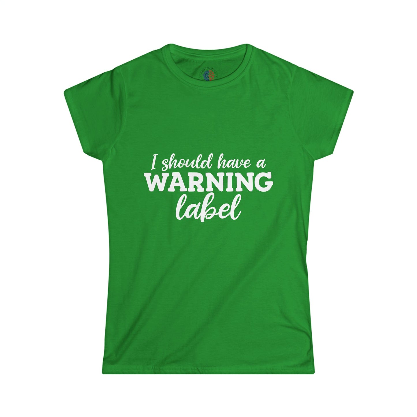 I Should Have a Warning Label Women's Tee - Fun Gift, Casual Wear, Birthday, Humor Shirt, Everyday Outfit