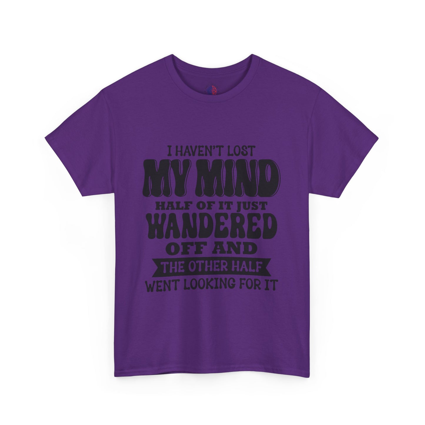 Humorous Unisex T-Shirt: "I Haven't Lost My Mind" Graphic Tee, Funny Gift, Casual Wear, Relaxed Fit, Gift for Friends