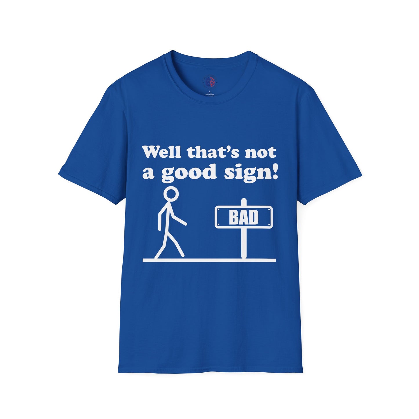 Humorous Graphic T-Shirt, Casual Humor Tee, Gift for Friends, Funny Sign Shirt, Everyday Wear, Quirky Fashion Statement