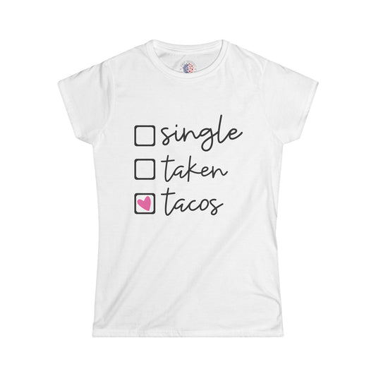 Single, Taken, or Tacos Tee - Fun Women's Softstyle Shirt for Taco Lovers, Casual Wear, Gifts, Funny T-Shirt, Unique Graphic Tee