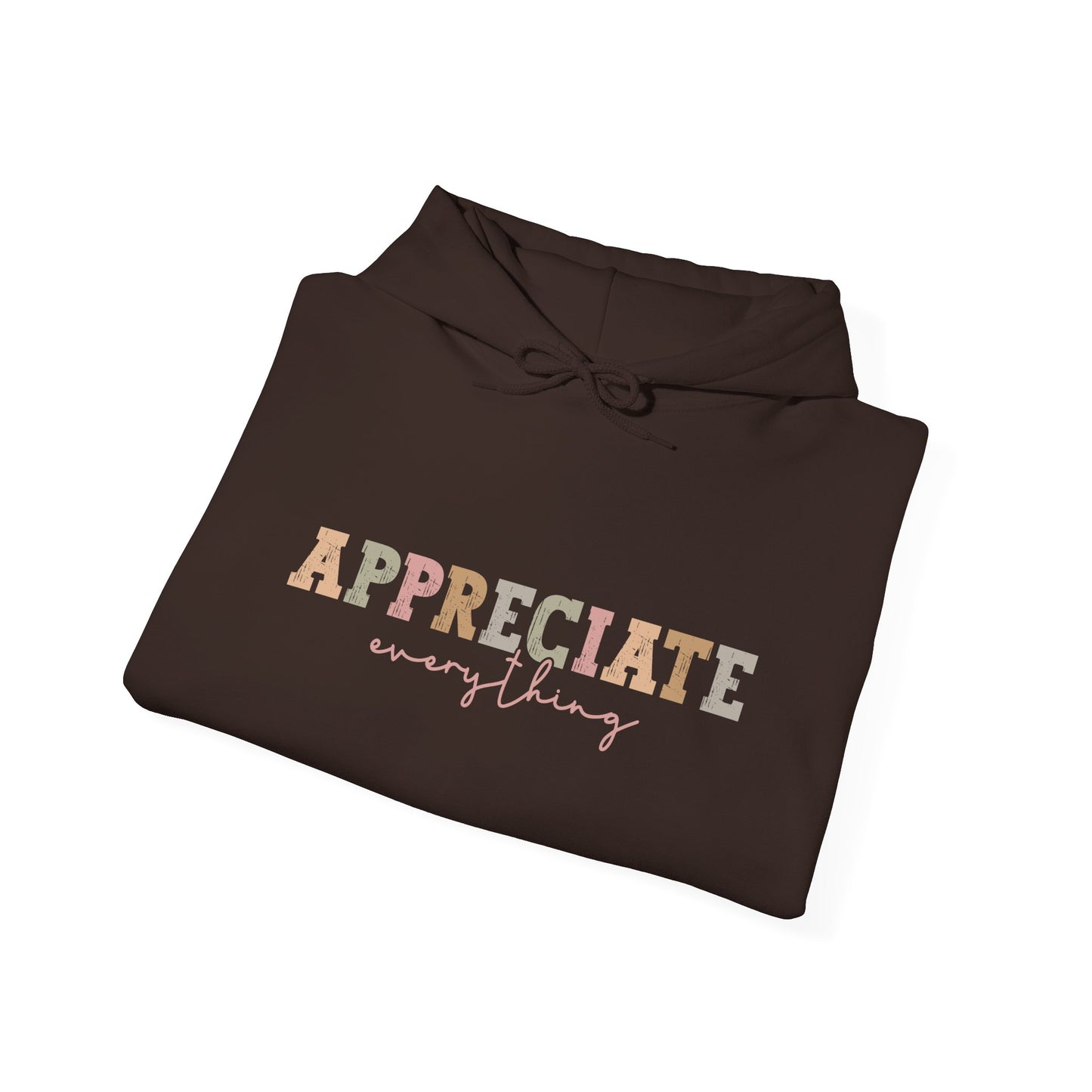 Appreciate Everything Hoodie – Unisex Heavy Blend Sweatshirt, Cozy Gift, Inspirational Apparel, Perfect for Fall, Everyday Comfort