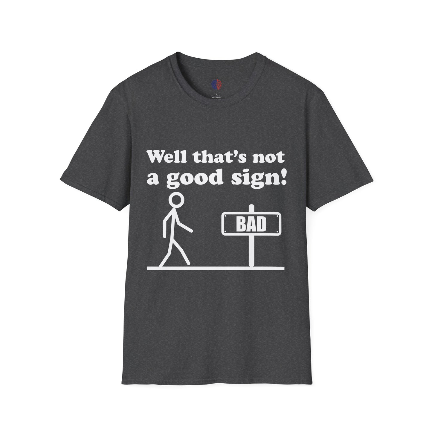 Humorous Graphic T-Shirt, Casual Humor Tee, Gift for Friends, Funny Sign Shirt, Everyday Wear, Quirky Fashion Statement