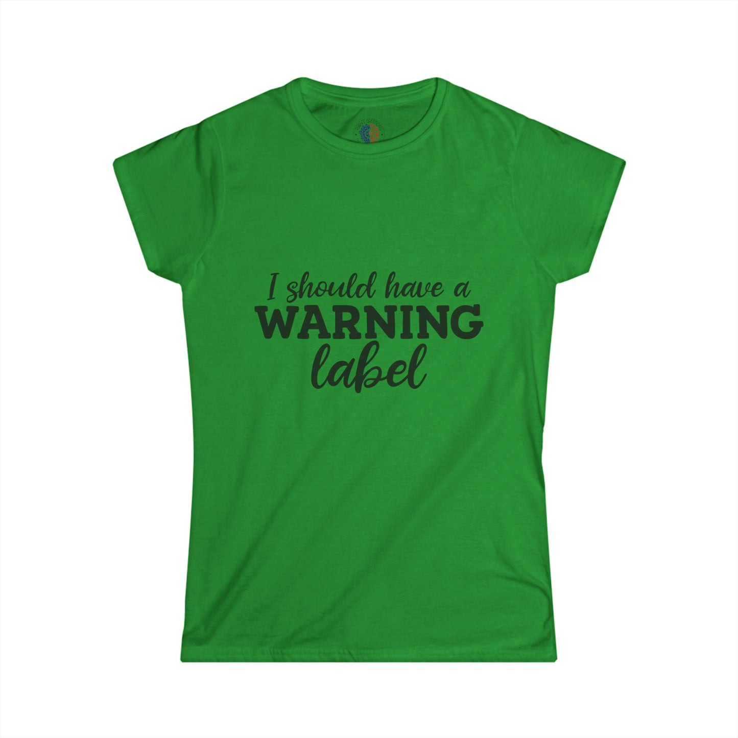 I Should Have a Warning Label Women's Tee, Funny T-Shirt, Humorous Gift, Casual Wear, Unique Statement Shirt