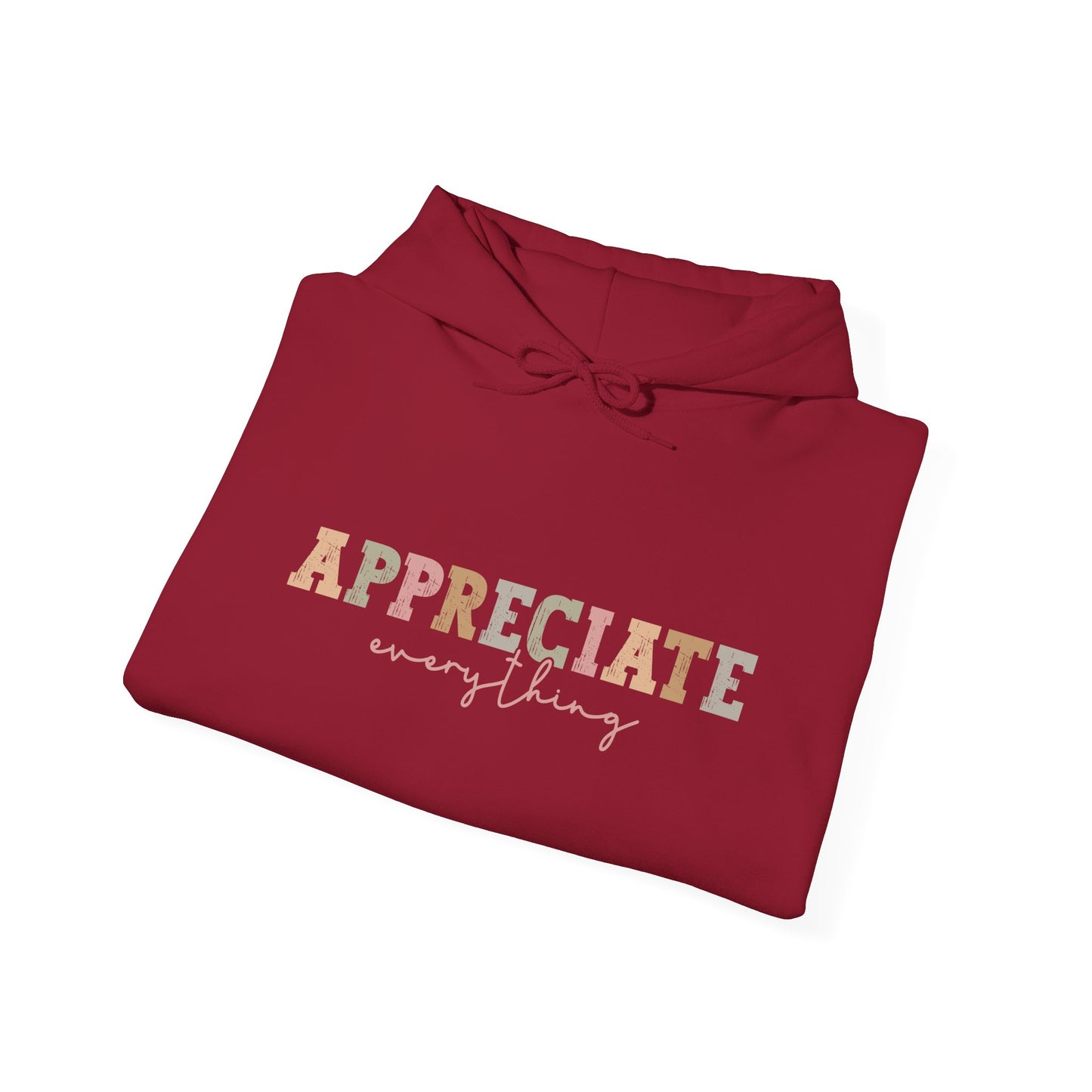 Appreciate Everything Hoodie – Unisex Heavy Blend Sweatshirt, Cozy Gift, Inspirational Apparel, Perfect for Fall, Everyday Comfort
