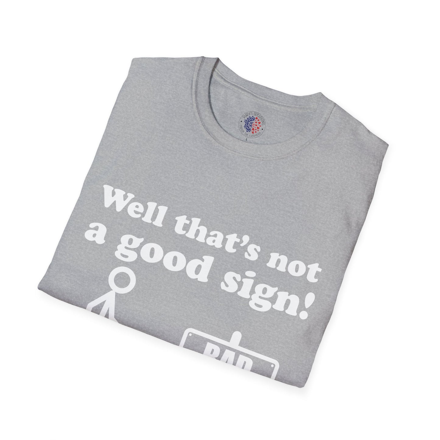 Humorous Graphic T-Shirt, Casual Humor Tee, Gift for Friends, Funny Sign Shirt, Everyday Wear, Quirky Fashion Statement