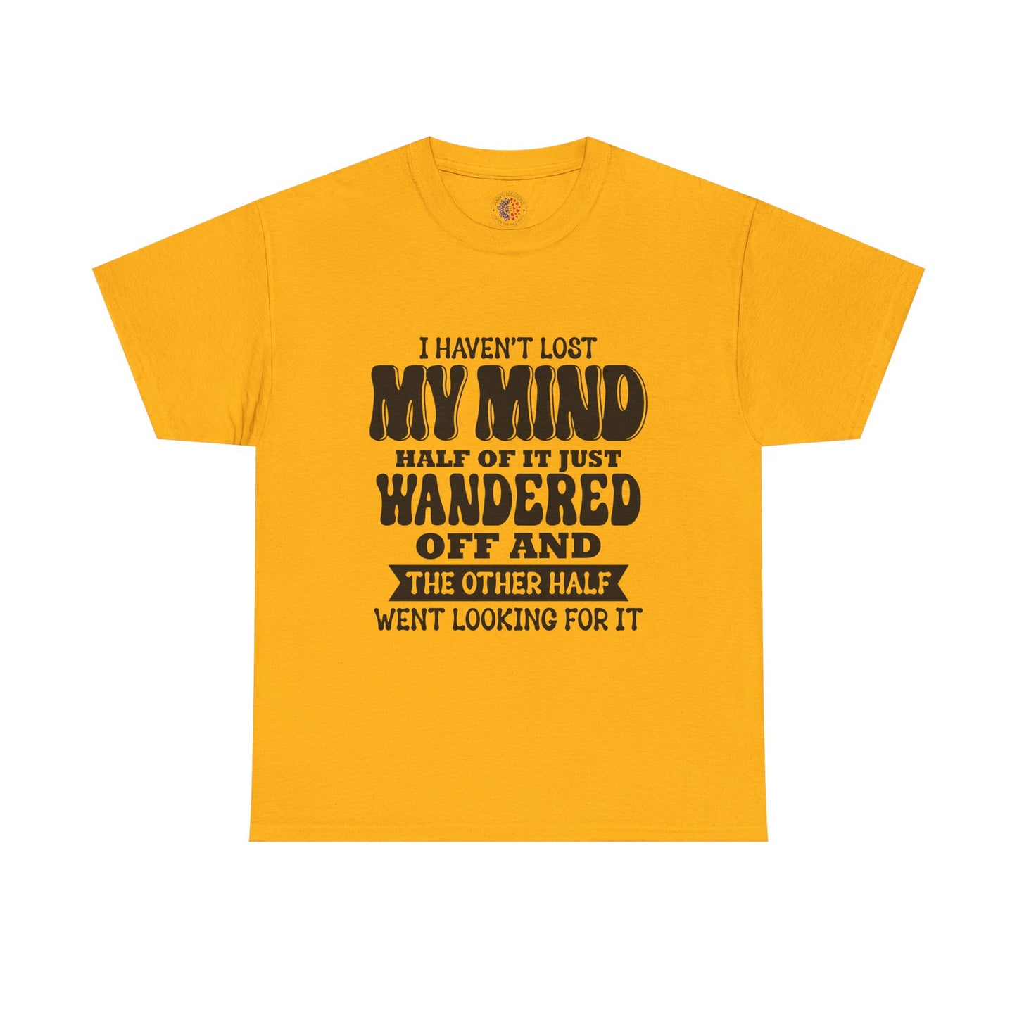 Humorous Unisex T-Shirt: "I Haven't Lost My Mind" Graphic Tee, Funny Gift, Casual Wear, Relaxed Fit, Gift for Friends