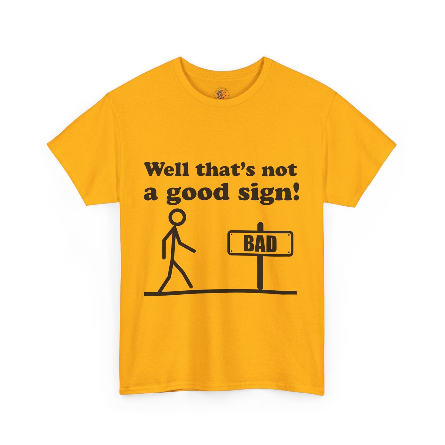 Humorous Unisex Cotton Tee - "Well That’s Not a Good Sign!" - Funny T-Shirt, Gift for Friends, Casual Wear, Birthday Gift, Everyday Humor