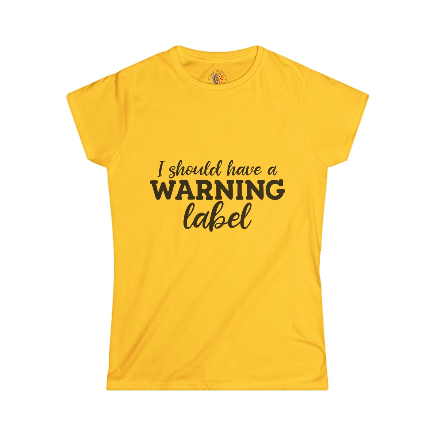 I Should Have a Warning Label Women's Tee, Funny T-Shirt, Humorous Gift, Casual Wear, Unique Statement Shirt